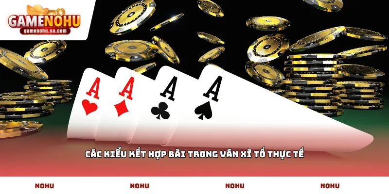 Các kiểu kết hợp bài trong ván Xì tố thực tế