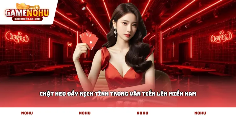 Chặt heo đầy kịch tính trong ván Tiến lên miền nam