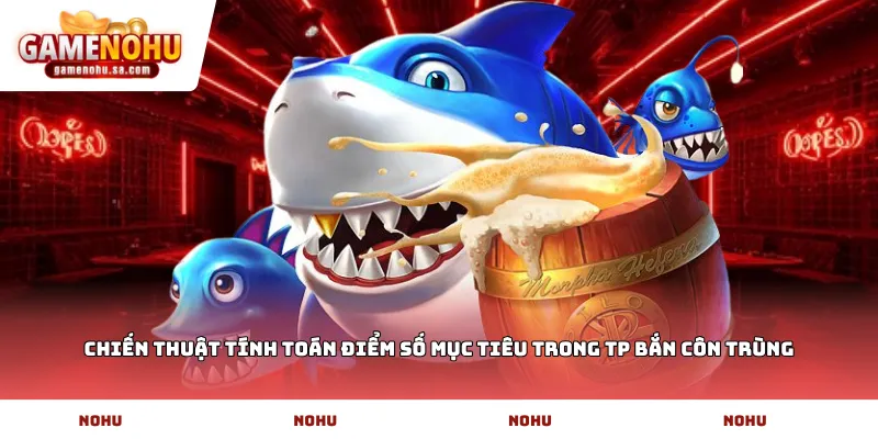 Chiến thuật tính toán điểm số mục tiêu trong TP bắn côn trùng