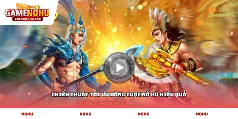 Chiến thuật tối ưu dòng cược nổ hũ hiệu quả