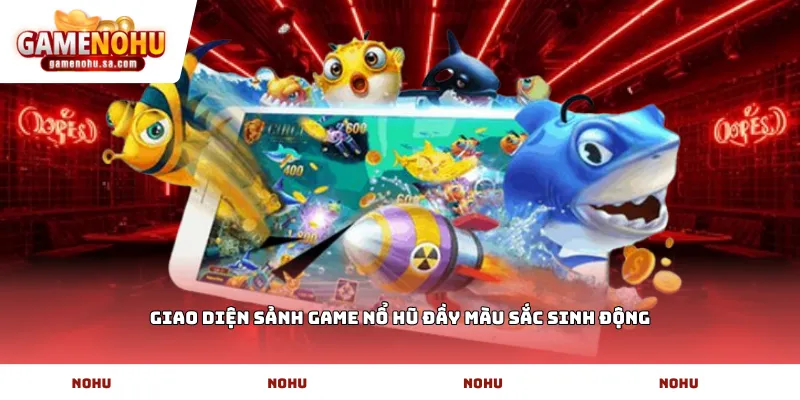 Giao diện sảnh game Nổ Hũ đầy màu sắc sinh động