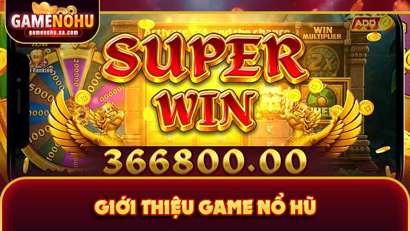 Giới thiệu game nổ hũ là gì