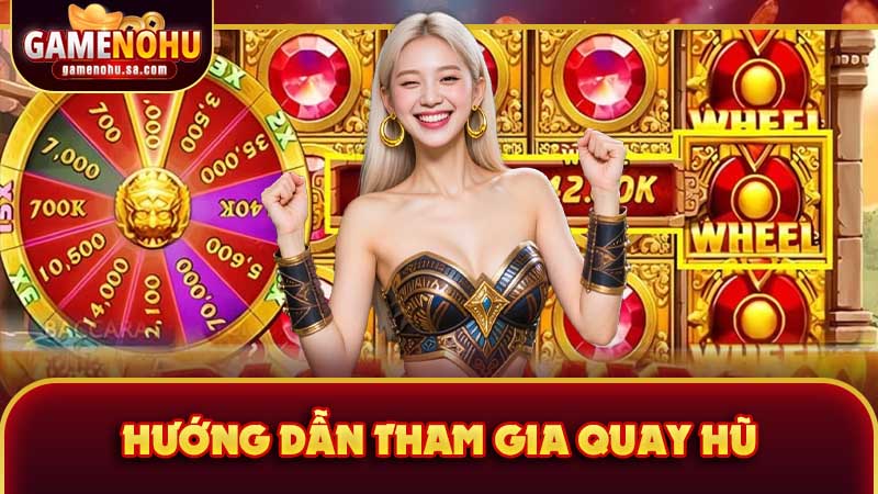Hướng dẫn người mới tham gia quay hũ nhanh chóng