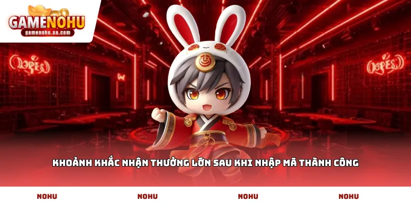 Khoảnh khắc nhận thưởng lớn sau khi nhập mã thành công