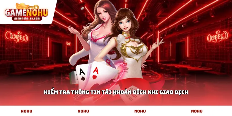 Kiểm tra thông tin tài khoản đích khi giao dịch
