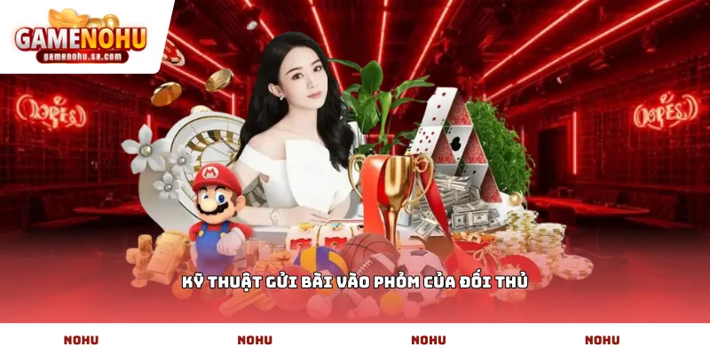 Kỹ thuật gửi bài vào phỏm của đối thủ