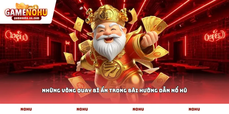 Những vòng quay bí ẩn trong bài hướng dẫn nổ hũ