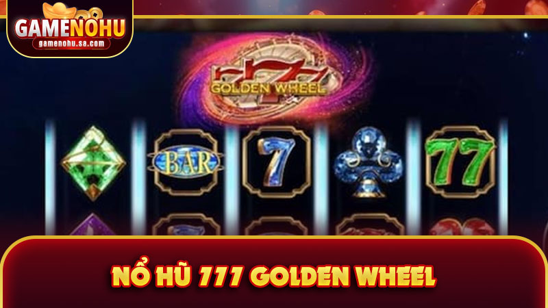 777 Golden Wheel với các vòng quay kim cương kinh điển