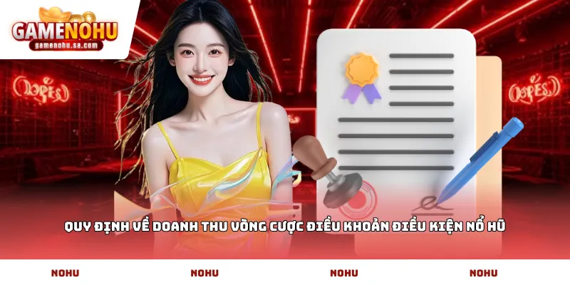 Quy định về doanh thu vòng cược điều khoản điều kiện nổ hũ