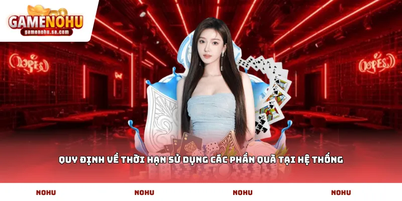 Quy định về thời hạn sử dụng các phần quà tại hệ thống