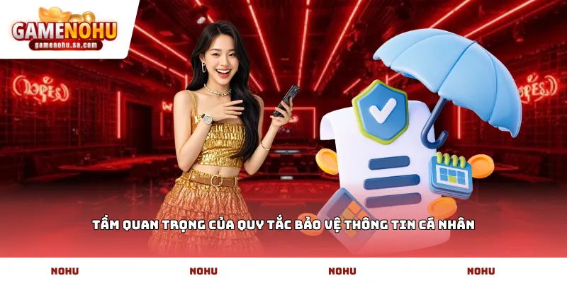 Tầm quan trọng của quy tắc bảo vệ thông tin cá nhân