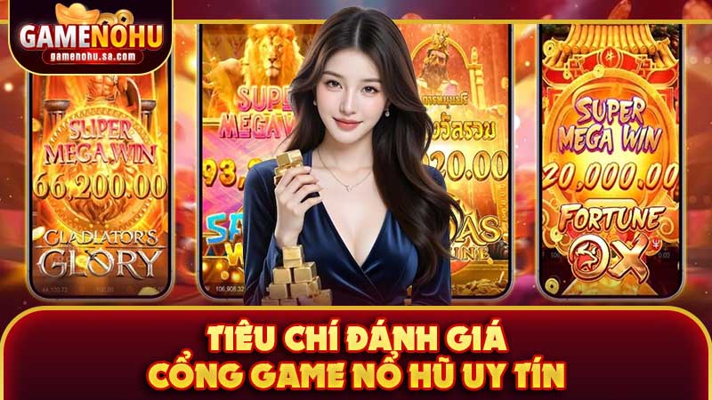 Tiêu chí đánh giá cổng game slot đổi thưởng uy tín