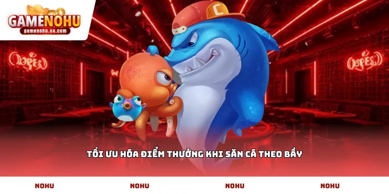 Tối ưu hóa điểm thưởng khi săn cá theo bầy