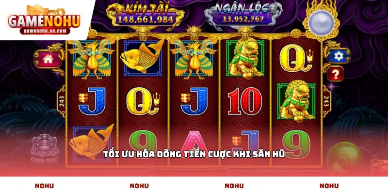 Tối ưu hóa dòng tiền cược khi săn hũ