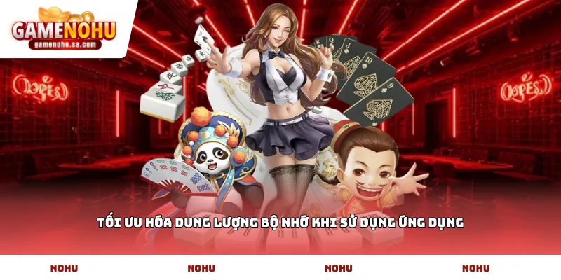 Tối ưu hóa dung lượng bộ nhớ khi sử dụng ứng dụng
