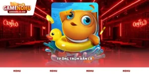 TP ông trùm bắn cá